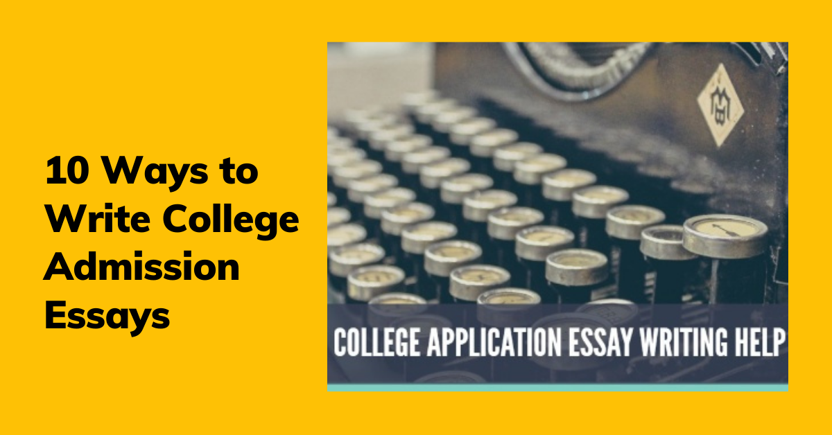 10 Ways to Write College Admission Essays